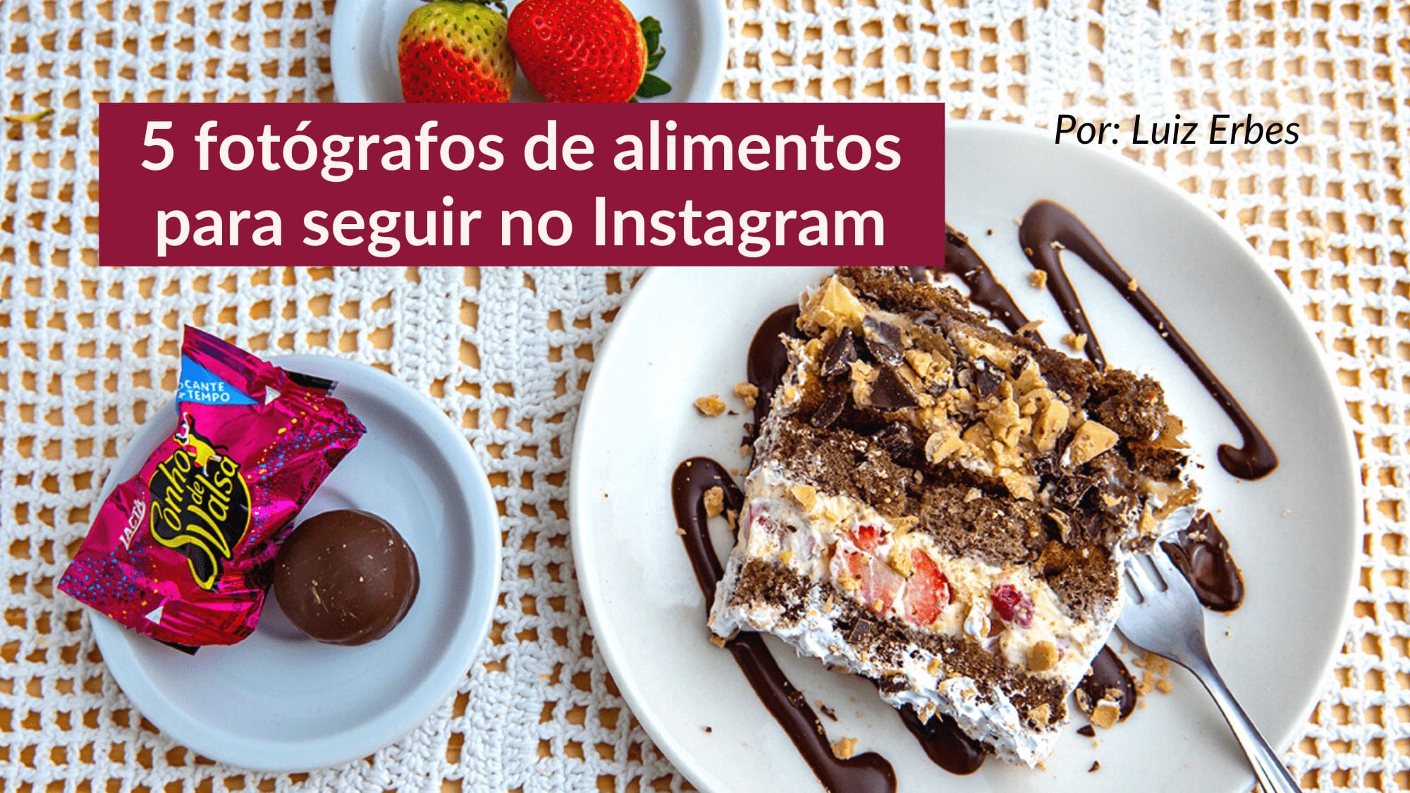 5 fotógrafos de alimentos para seguir no Instagram