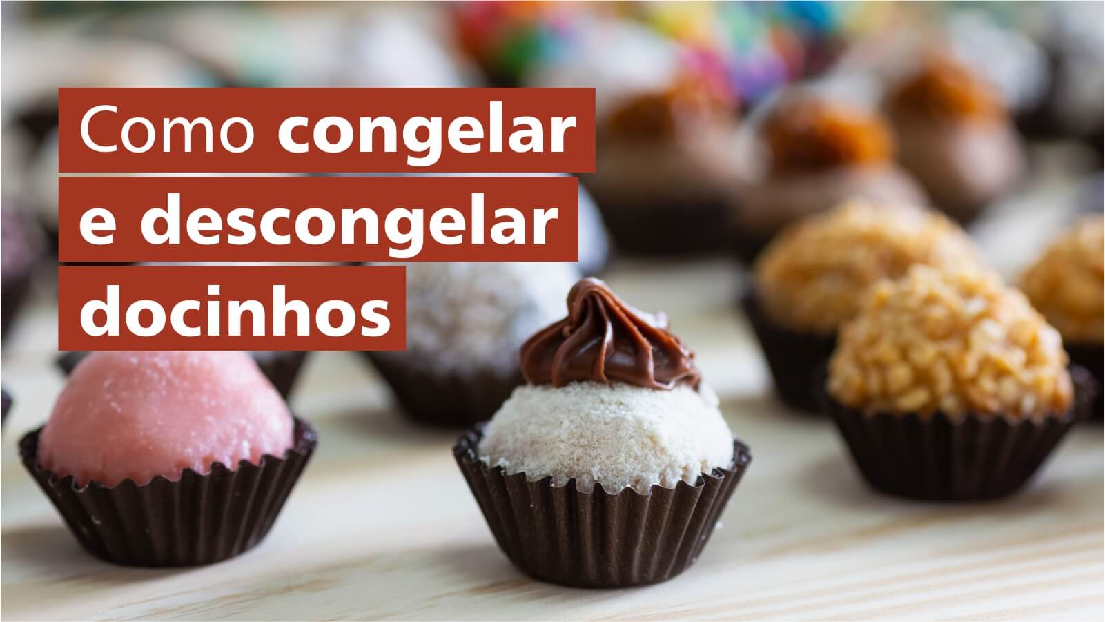 Como congelar e descongelar docinhos