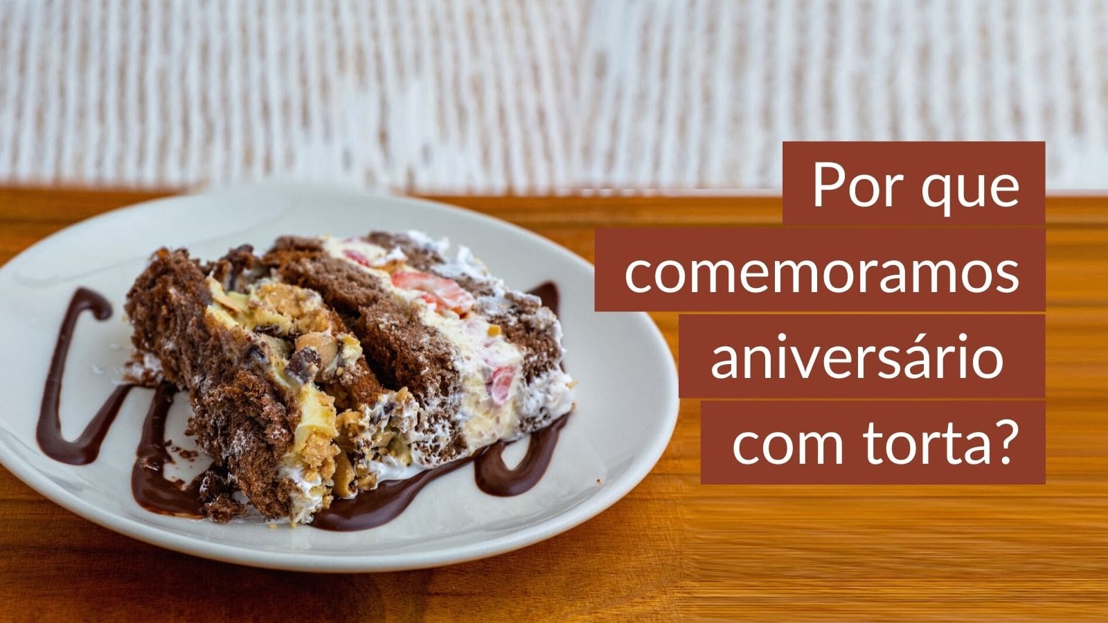 Por que comemoramos aniversário com torta?