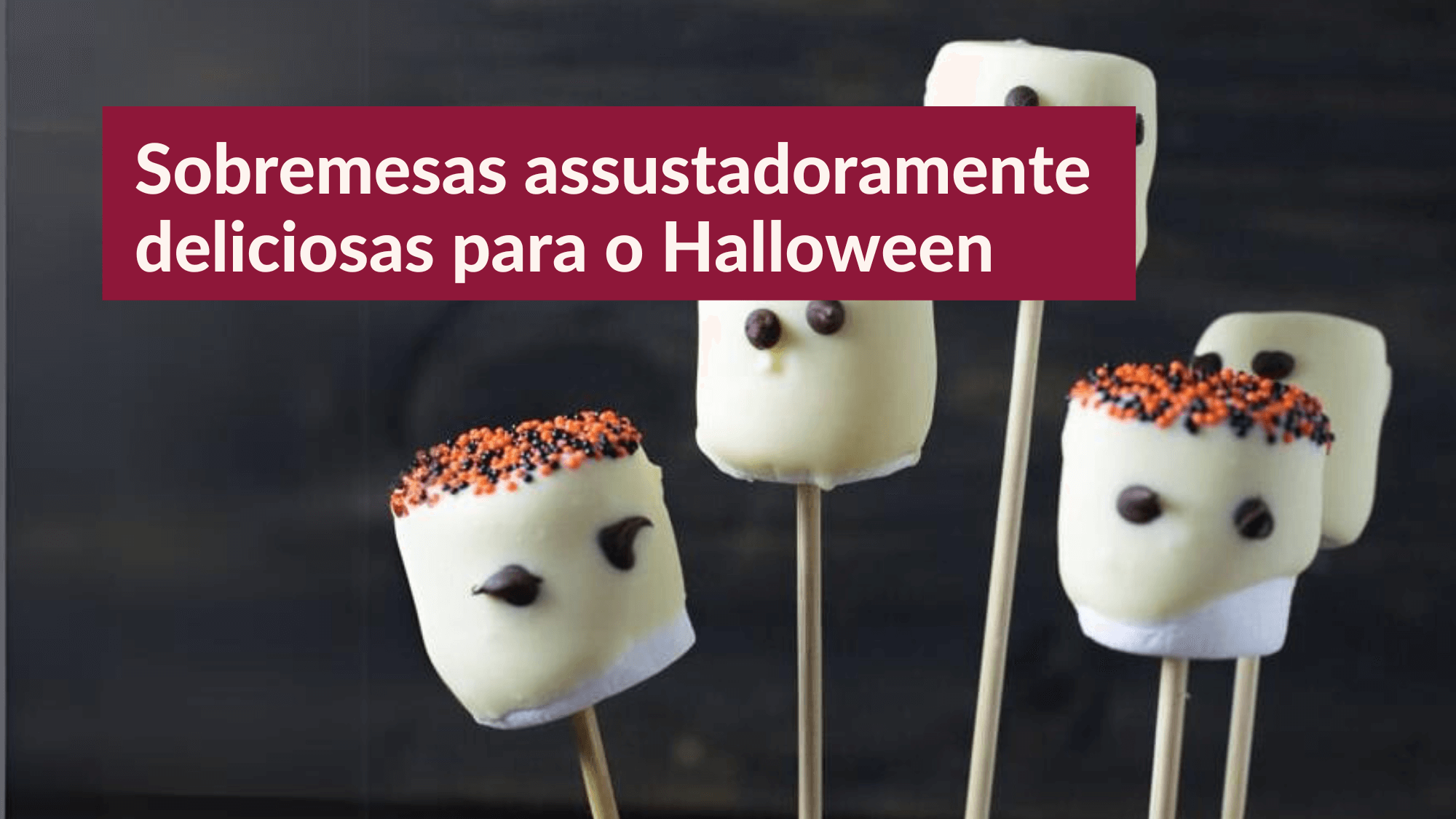 Sobremesas assustadoramente deliciosas para o Halloween